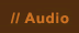Audio